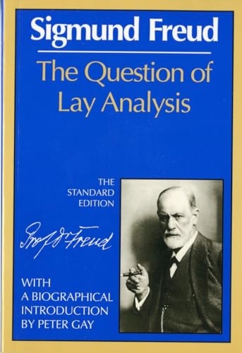 The Question of Lay Analysis (Complete Psychological Works of Sigmund Freud)